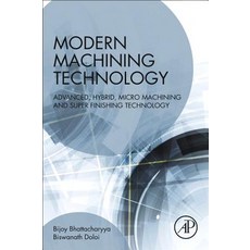 (영문도서) Modern Machining Technology: Advanced Hybrid Micro Machining and Super Finishing Technology Paperback, Academic Press, English, 9780128128947