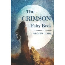 The Crimson Fairy Book: Original Classics and Annotated Paperback, Independently Published, English, 9798735330691