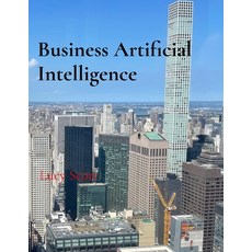(영문도서)Business Artificial Intelligence Paperback, Ls Independent Publishing, English, 9798295562631 Ls Independent Publishing, English, 9798295562631