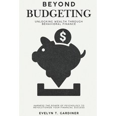 (英文圖書)Beyond Budgeting: Unlocking Wealth through Behavioral Finance: Harness the Power... 平裝版, Independently Published, 英文