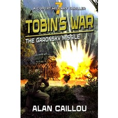 (영문도서) Tobin's War: The Garonsky Missile - Book 7 Paperback, Caliber Books, English, 9781635296822