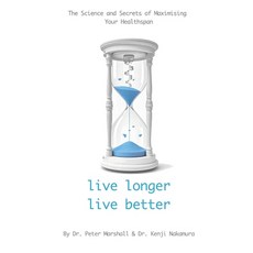 (영문도서)Live Longer Live Better: The Science and Secrets of Maximising Your Healthspan Paperback