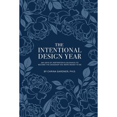 (영문도서)The Intentional Design Year: 365 Days of Inspiration and Guidance to Become the... Paperback, Independently Published, English, 9798276219332