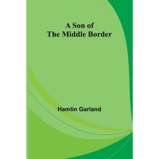 (영문도서) A Son of the Middle Border Paperback, Alpha Edition, English, 9789357967266
