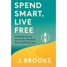 (영문도서)Spend Smart Live Free: Practical money moves for freedom fun and future you Paperback, Independently Published, English, 9798265670335