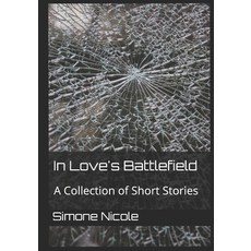 (영문도서) In Love's Battlefield: A Collection of Short Stories Paperback, Createspace Independent Pub..., English, 9781494966416