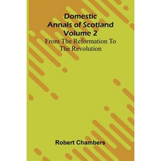 (英文圖書)Domestic Annals Of Scotland From The Reformation To The Revolution Volume 2 平裝版, Alpha Edition, 英文