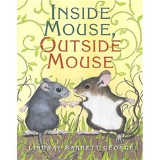 Inside Mouse Outside Mouse Inside Mouse Outside Mouse HarperCollins Children's Books, Greenwillow Books