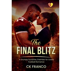 (영문도서)The Final Blitz: A Grumpy Sunshine Enemies-to-Lovers Football Romance Paperback, Ck Franco, English, 9781970744286