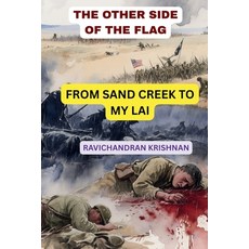 (영문도서)The Other Side of the Flag: From Sand Creek to My Lai Paperback, Independently Published, English, 9798270411183