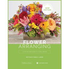 (영문도서) Flower Arranging: A Step-By-Step Guide to Floral Design Hardcover, Wildflower Media Inc., English, 9781733782623