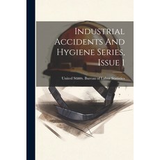 (영문도서) Industrial Accidents And Hygiene Series Issue 1 Paperback, Legare Street Press, English, 9781022413184