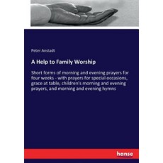 (英文圖書)A Help to Family Worship: Short forms of morning and evening prayers for four we... 平裝版, Hansebooks, 英文