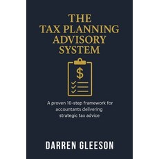 (영문도서)The Tax Planning Advisory System: A proven 10-step framework for accountants del... Paperback, Vivid Publishing, English, 9781923078925
