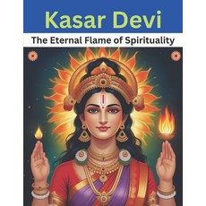 (영문도서) Kasar Devi: The Eternal Flame of Spirituality Paperback, Independently Published, English, 9798305017205