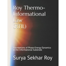 (英文圖書)Roy Thermo-Informational Law (RTIL): Foundations of Phase-Energy Dynamics in the... 平裝版, Independently Published, 英文