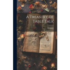 (영문도서) A Treasury of Table Talk Hardcover, Legare Street Press, English, 9781021107978