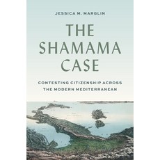 (영문도서) The Shamama Case: Contesting Citizenship Across the Modern Mediterranean Paperback, Princeton University Press, English, 9780691237138
