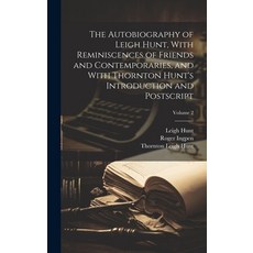 (영문도서) The Autobiography of Leigh Hunt With Reminiscences of Friends and Contemporaries and With T... Hardcover, Legare Street Press, English, 9781019904930