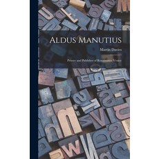 (영문도서) Aldus Manutius: Printer and Publisher of Renaissance Venice Hardcover, Legare Street Press, English, 9781015426023