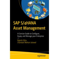 (영문도서) SAP S/4hana Asset Management: A Concise Guide to Configure Equip and Manage Your Enterprise Paperback, Apress, English, 9781484298695