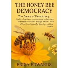 (영문도서)The Honey Bee Democracy: The Dance of Democracy: Explore how bees communicate c... Paperback, Independently Published, English, 9798273410039