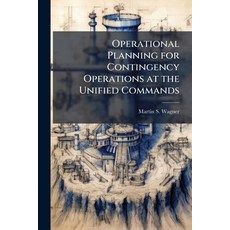 (영문도서)Operational Planning for Contingency Operations at the Unified Commands Paperback, Hutson Street Press, English, 9781025119731
