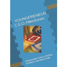 (英文圖書)YOUNGPRENEUR C.E.O. Milestones: Unknowable Future: Getting To Where You Need To Be 平裝版, Independently Published, 英文