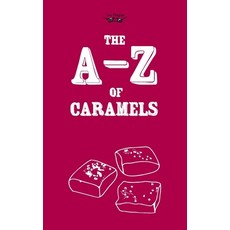 (영문도서) The A-Z of Caramels Hardcover, Two Magpies Publishing, English, 9781473304307