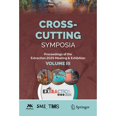 (영문도서)Cross-Cutting Symposia: Proceedings of the Extraction 2025 Meeting & Exhibition ... Hardcover, Springer, English, 9783032001818