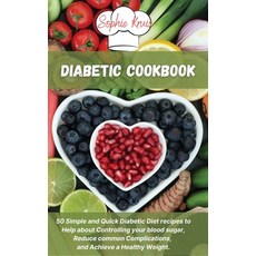 (영문도서) Diabetic Cookbook: 50 Simple and Quick Diabetic Diet recipes to Help about Controlling your b... Hardcover, Sophie Kruis, English, 9781803117911
