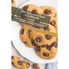 The Almоnd Flоur Cookbook: Gluten-Free Low Carb Almond Flour Recipes for Breakfast Lunc... Paperback, Independently Published