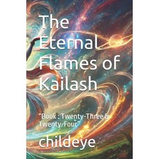 (영문도서) The Eternal Flames of Kailash: "Book: Twenty-Three & Twenty-Four" Paperback, Independently Published, English, 9798303270459
