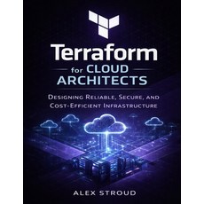 (영문도서)Terraform for Cloud Architects: Designing Reliable Secure and Cost-Efficient I... Paperback, Independently Published, English, 9798244749427