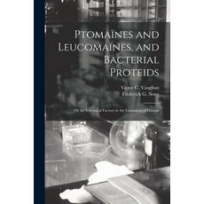 (영문도서) Ptomaïnes and Leucomaïnes and Bacterial Proteids: or the Chemical Factors in the Causation o... Paperback, Legare Street Press, English, 9781014822864