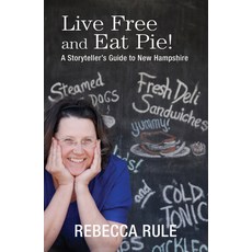 (영문도서) Live Free and Eat Pie!: A Storyteller's Guide to New Hampshire Paperback, Islandport Press, English, 9781952143137