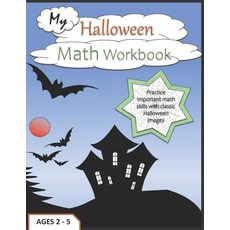 My Halloween Math Workbook: Practice Important Math Skills with Classic Halloween Images Ages 2-5 Paperback, Independently Published, English, 9798688343205