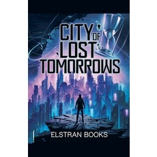 (영문도서)City of Lost Tomorrows Paperback, Elstran Books, English, 9798231375691