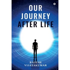 (영문도서) Our Journey After Life Paperback, Notion Press, English, 9798891865990