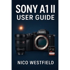 (英文圖書)Sony A1 II User Guide: Step-by-Step Guidance to Understand Overlooked Settings a... 平裝版, Independently Published, English