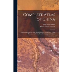 (영문도서) Complete Atlas of China: Containing Separate Maps of the Eighteen Provinces of China Proper .... Hardcover, Legare Street Press, English, 9781013769429