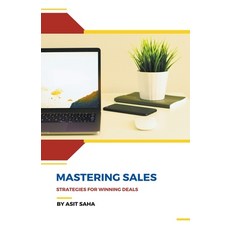 (영문도서) Mastering Sales: Strategies for Winning Deals Paperback, Asit Saha, English, 9798224724949