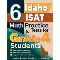 (영문도서)6 Idaho ISAT Grade 4 Math Practice Tests: A Complete Guide to Building Math Mast... Paperback, Effortless Math Education, English, 9798896479543