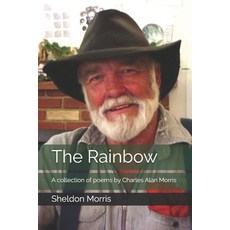 (영문도서)The Rainbow: A collection of poems by Charles Alan Morris Paperback