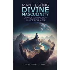 (영문도서) Manifesting Divine Masculinity: Law of Attraction Guide for Men Paperback, Independently Published, English, 9798378811083