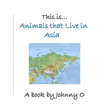 This is... Animals that Live in Asia Paperback, Independently Published
