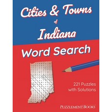 (영문도서) Cities & Towns of Indiana Word Search: 221 Large Print Puzzles for Adults Solutions Included Paperback, Independently Published, English, 9798422667505