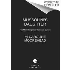 (영문도서) Mussolini's Daughter: The Most Dangerous Woman in Europe Paperback, Harper Perennial, English, 9780062967268