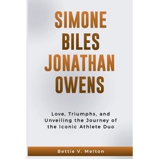 (영문도서) Simone Biles Jonathan Owens: Love Triumphs and Unveiling the Journey of the Iconic Athlete Duo Paperback, Independently Published, English, 9798872765745