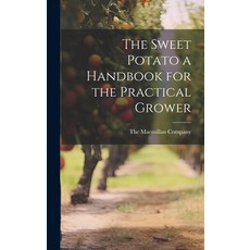 (영문도서) The Sweet Potato a Handbook for the Practical Grower Hardcover, Legare Street Press, English, 9781021099228